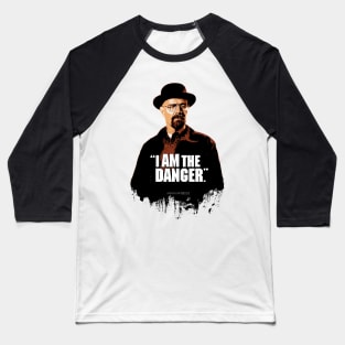 Walter White/Heisenberg - I AM THE DANGER - Breaking Bad Baseball T-Shirt